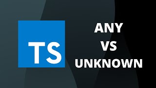 Understand the difference between Any and Unknown in TypeScript