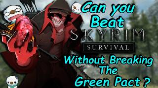 Can you Beat Skyrim Survival Mode Without Breaking The Green Pact?