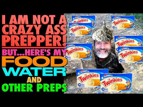 I'm NOT a Crazy Prepper!..But, Here's My Food, Water and Other Preps.
