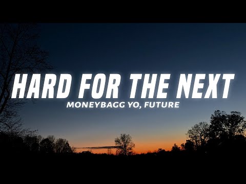 Moneybagg Yo – Hard For The Next (Lyrics) feat. Future