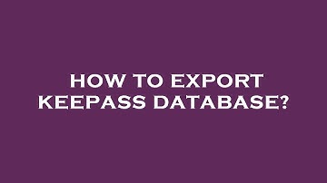 How to export keepass database?
