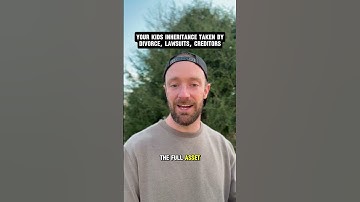 Your Kids Inheritance Taken By Divorce, Lawsuits, Creditors