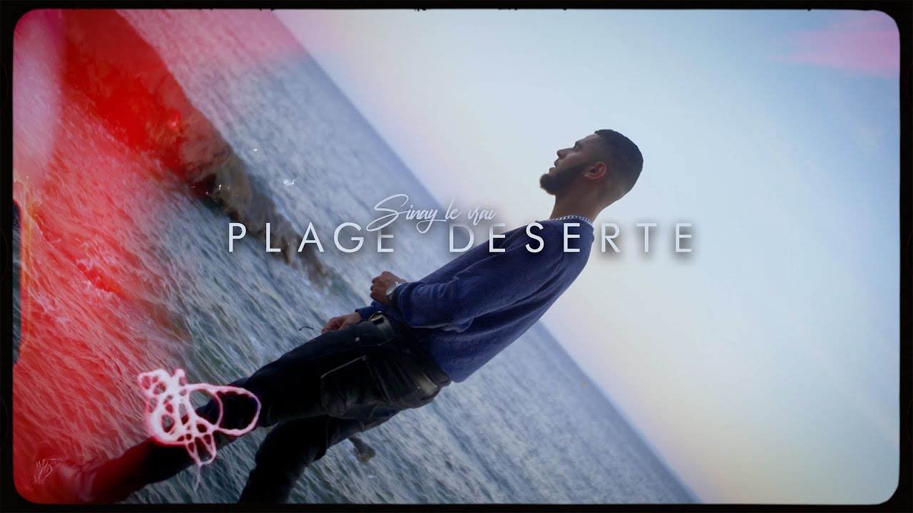Sinay Le Vrai - Plage Déserte (Clip Officiel)