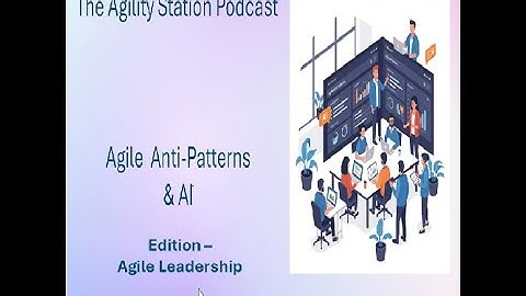 EP2 : Agile Anti-patterns & AI  - Agile Leadership