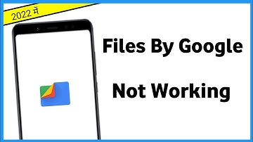 Files By Google Not Working How To Fix All Issue With Files By Google Application