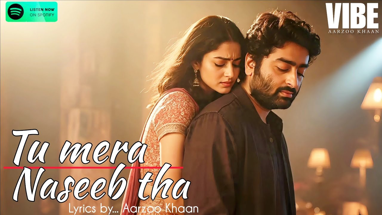 Tu Mera Naseeb Tha | Aarzoo Khaan | Heart Touching Sad Song | Official Video | Broken Love Story 