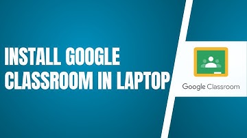 How To Install Google Classroom In Laptop | Google Classroom For Windows PC