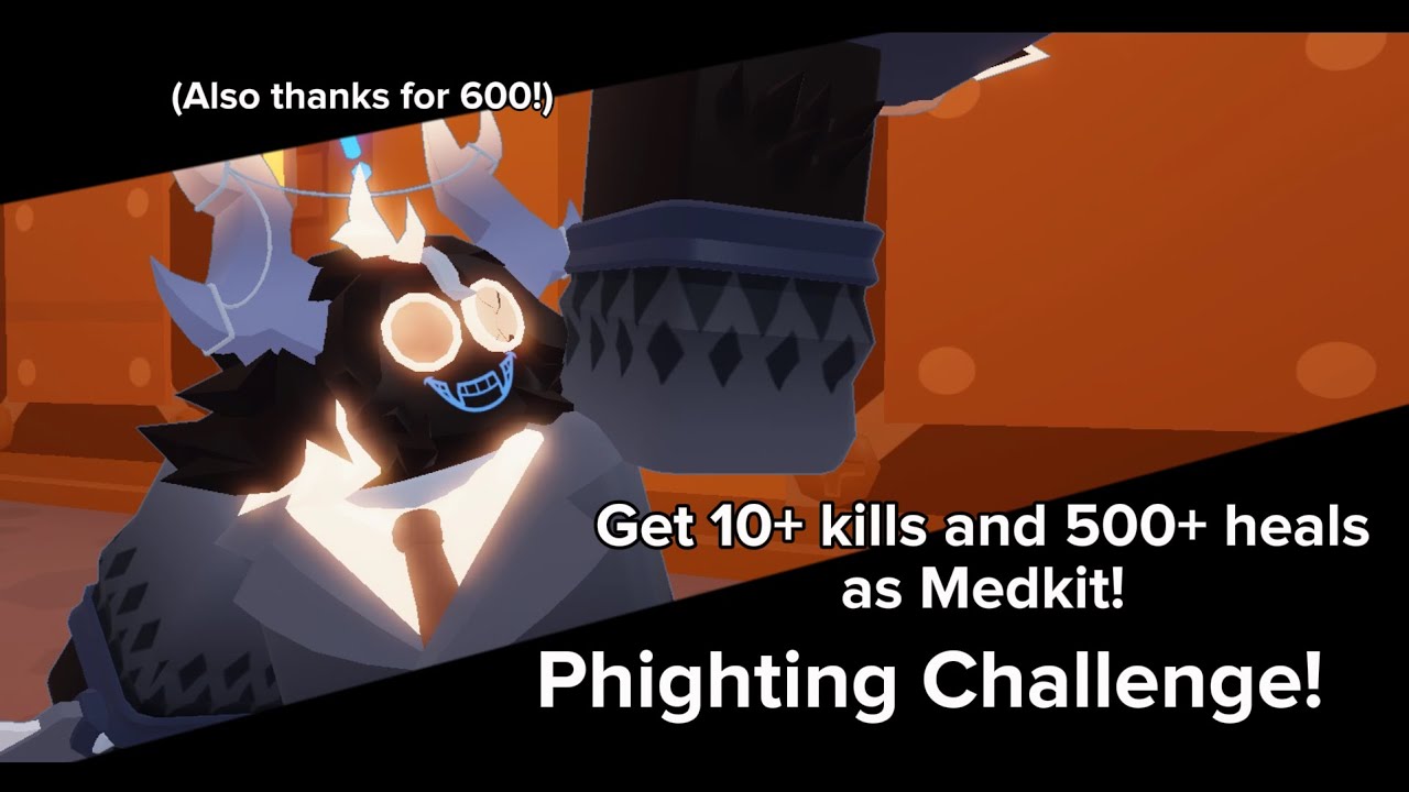 [Phighting] Challenge: Get 10+ kills and 500+ as Medkit