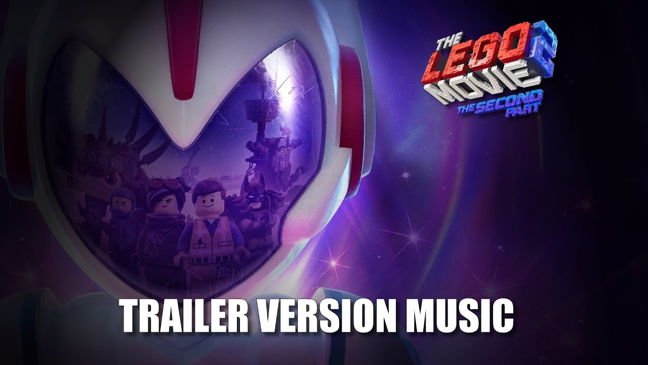 THE LEGO MOVIE 2: THE SECOND PART Trailer Music Version