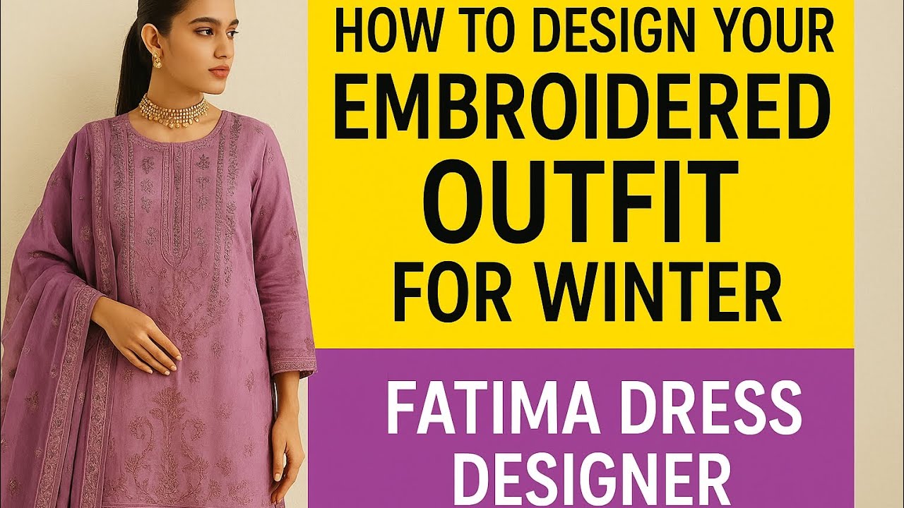 How to Design Your Embroidered Outfit for Winter | Cambric Cotton Dress Stitching