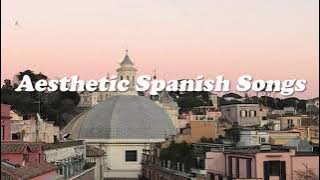 aesthetic spanish songs (full playlist)