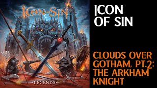 Icon of Sin - Clouds Over Gotham Pt.2 - The Arkham Knight