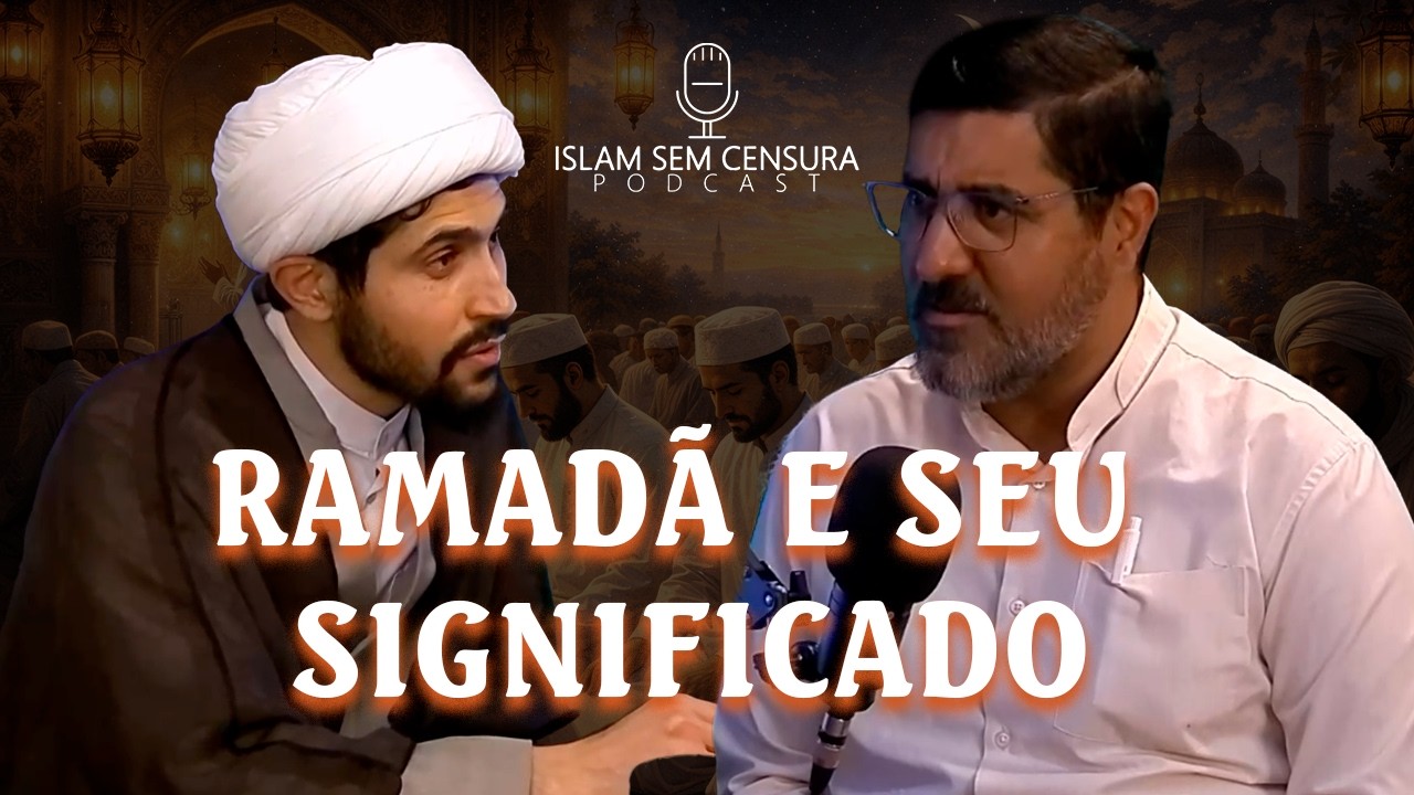 RAMADÃ E SEU SIGNIFICADO // SHEIKH MEHDI ELAHI // Podcast Islam Sem Censura #66