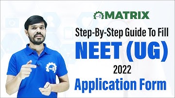 NEET UG 2022 Application Form | Step-by-Step Guide to Fill NEET Registration Form | Matrix Sikar