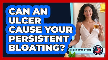 Can An Ulcer Cause Your Persistent Bloating? - Ulcer Support Network