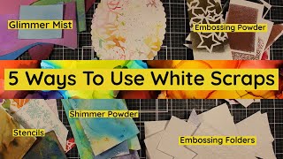 Got Lots Of Scraps?? 5 Ways To Use Up WHITE SCRAPS!! Part 1