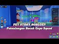 PET STORY ROBLOX!! Petualangan Bocah Copo Squad