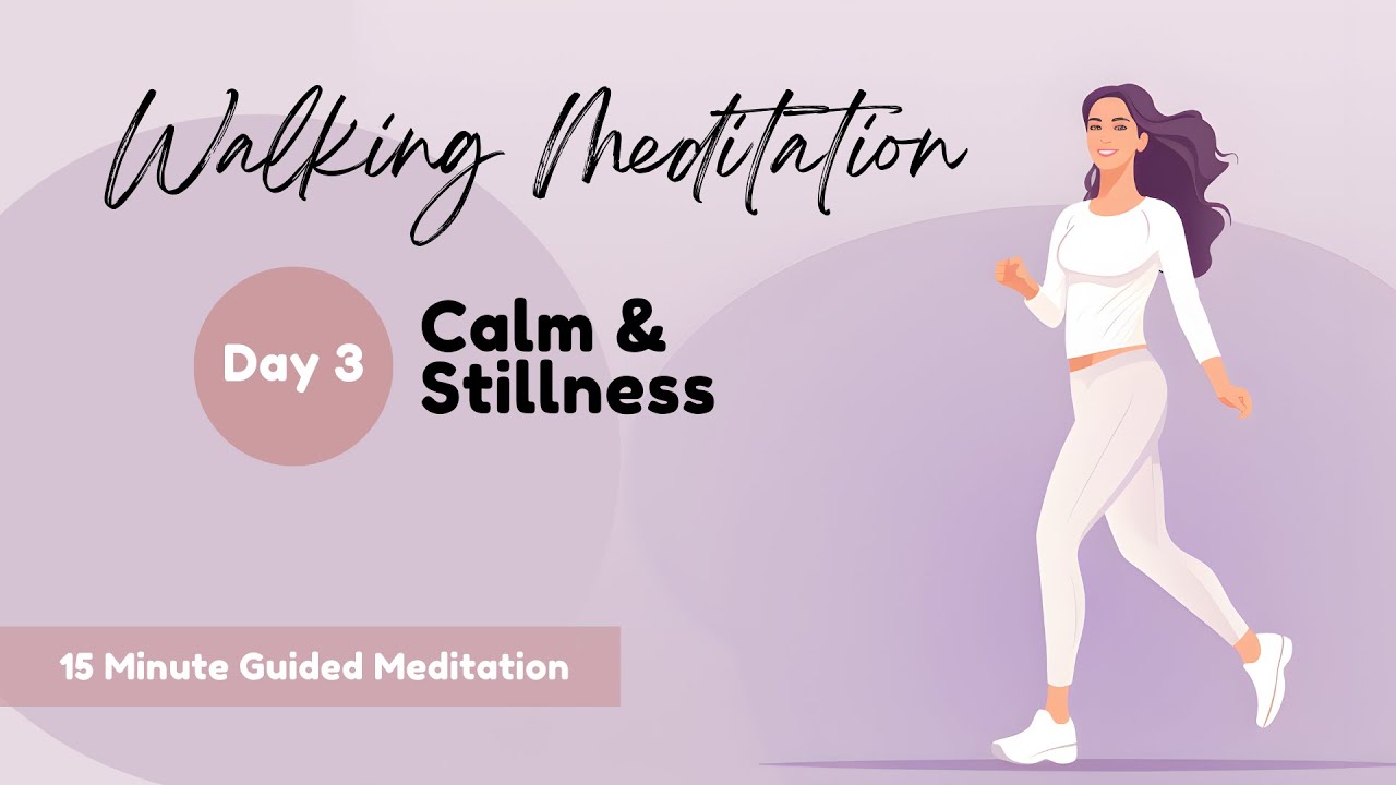 [Walking Meditation | Day 3] Calm & Stillness: 15 Minute Guided Mindfulness Meditation