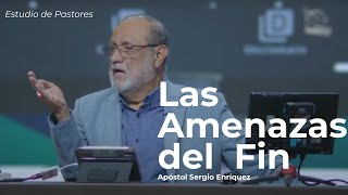 Las Amenazas Del Fin Apóstol Sergio Enríquez Estudio De Pastores