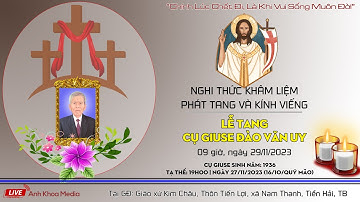 [Trực tiếp] Nghi Thức Khâm Liệm Và Phát Tang Lễ Tang Cụ Giuse Đào Văn Uy Tại Gia Đình - Gx Kim Châu