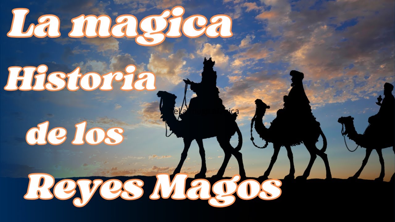 La Mágica Historia de los Reyes Magos - YouTube