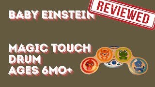 Baby Einstein Magic Touch Drum, Ages 6mo+ - REVIEW