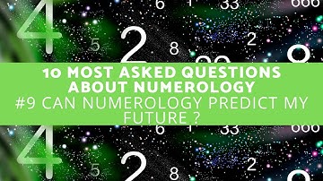 10 Most Asked Questions About Numerology - Can Numerology Predict the Future?