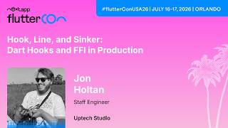 Hook, Line, and Sinker: Dart Hooks and FFI in Production - Jon Holtan | Fluttercon USA 2026