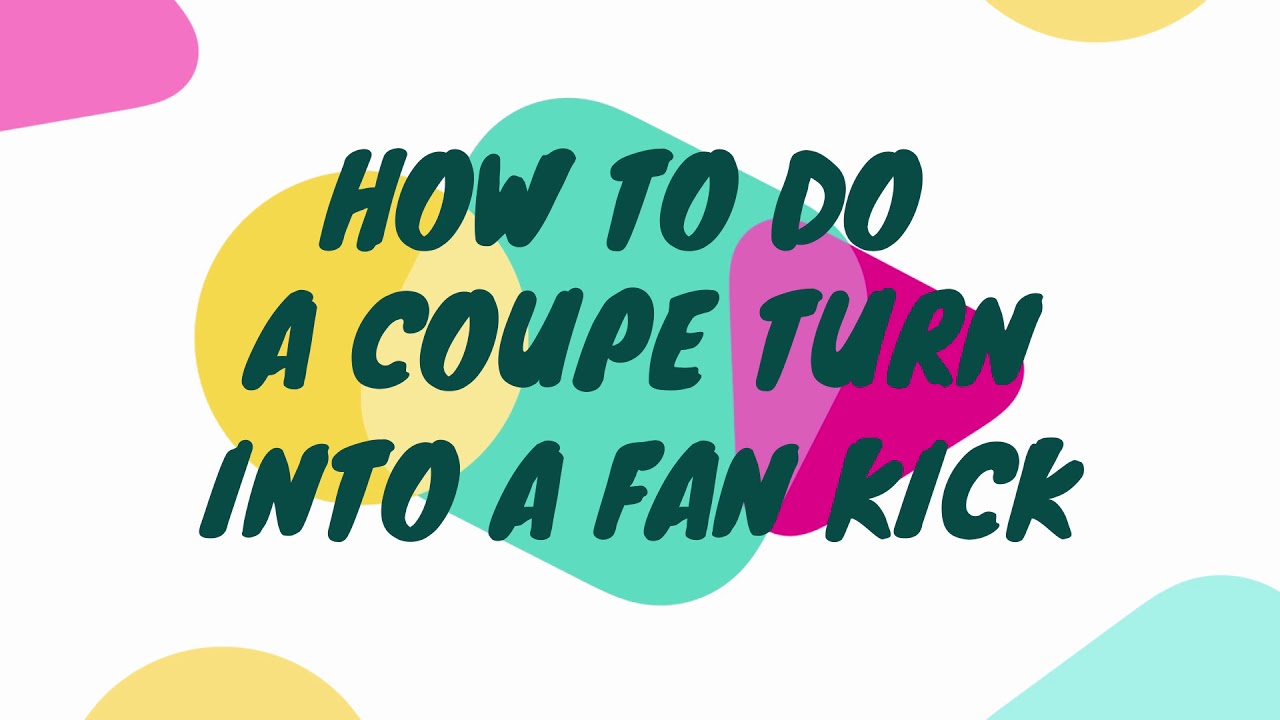 HOW TO DO A COUPE TURN INTO A FAN KICK - YouTube
