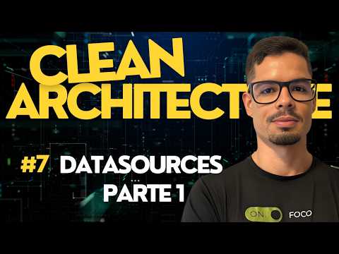 Clean Arch no Flutter #7 - DataSources parte 1