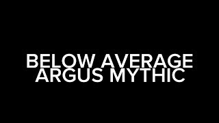 Below Average Vs Argus Mythic