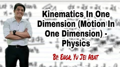Kinematics in One Dimension (Motion in One Dimension) - Physics