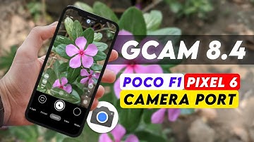 Poco F1 - Google Camera 8.4 for Great Night Mode & Portrait | Pixel 6 Camera Port for Poco F1