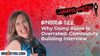 Why Going Alone Is Overrated Community Building Interview