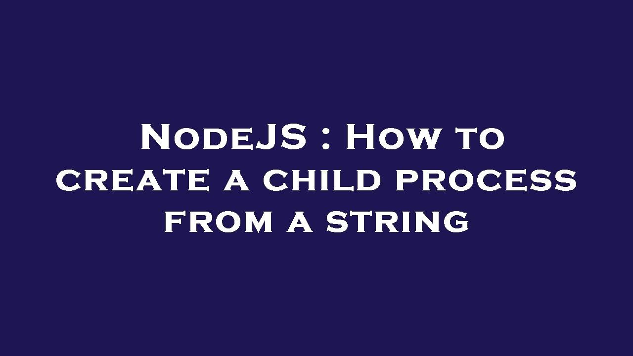 nodejs-how-to-create-a-child-process-from-a-string-youtube