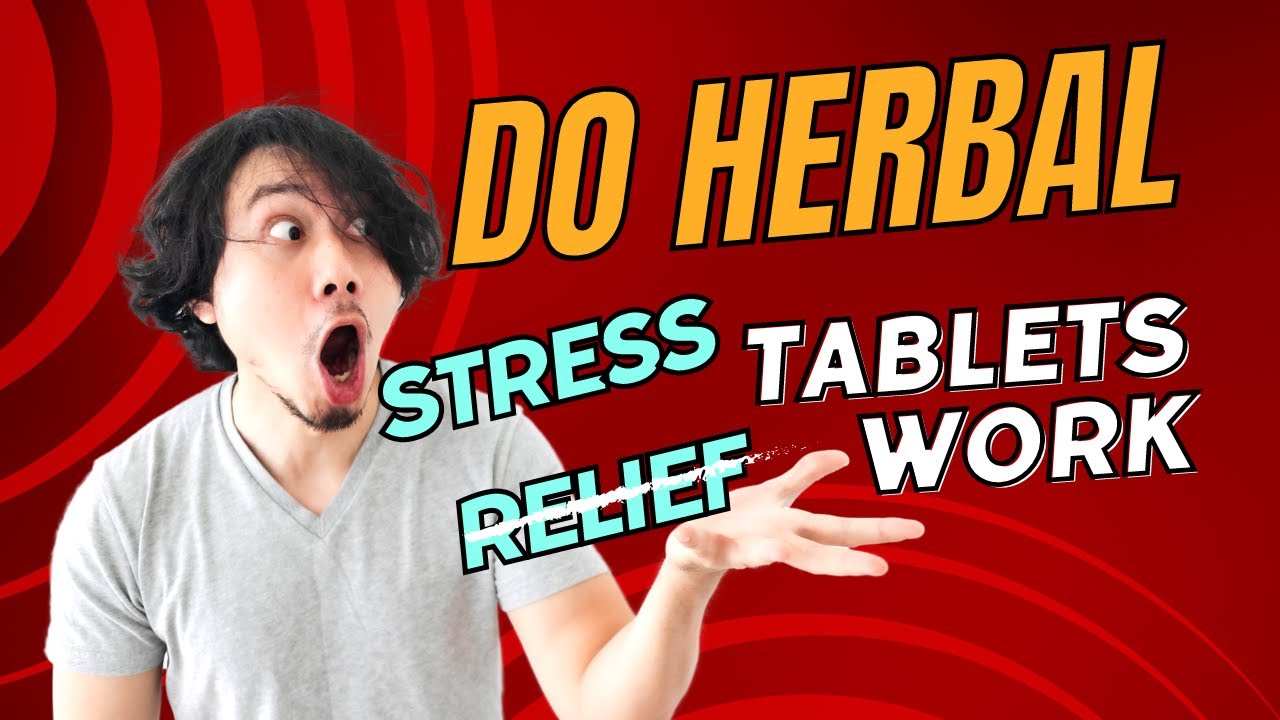 Do Herbal Stress Relief Tablets Work YouTube