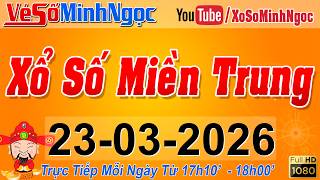 XSMT Minh Ngọc - Trực tiếp Xổ Số Miền Trung - KQXS Miền Trung ngày 23/03/2026, XSTT Miền Trung, SXMT