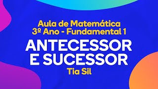 Antecessor e Sucessor  - Aula de Matemática - 3º ano Fundamental 1