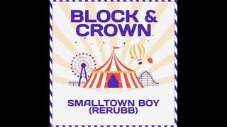 Block & Crown - Smalltown Boy (Rerubb)