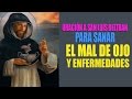 Ensalmo de san luis beltrn para sanar de mal de ojo y enfermedades