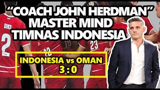 INDONESIA VS OMAN 3-0 Pembuktian John Herdman ke Indonesia