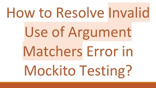 How to Resolve Invalid Use of Argument Matchers Error in Mockito Testing?