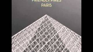 Friendly Fires - Paris (Aeroplane Remix)