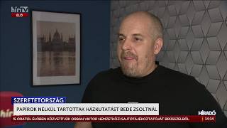 Papírok nélkül tartottak házkutatást Bede Zsoltnál - HírTV