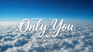 Only You (Lyrics)