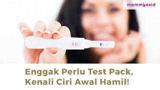Enggak Perlu Test Pack, Kenali Ciri Awal Kehamilan Ini!