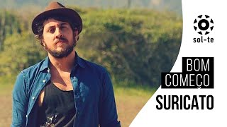 Video thumbnail of "Suricato - Bom Começo - (Sol-te) [Áudio Oficial]"