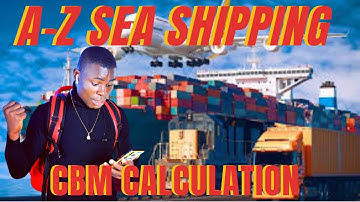SEA SHIPPING CALCULATION: A-Z CBM TUTORIAL.