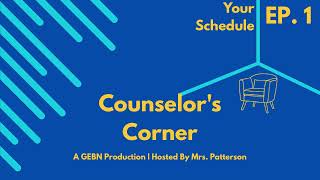 Counselors Corner EP. 1 | Your Schedule