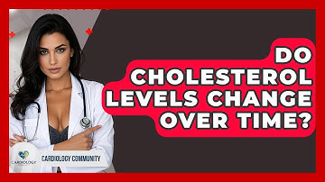 Do Cholesterol Levels Change Over Time? - Cardiology Community